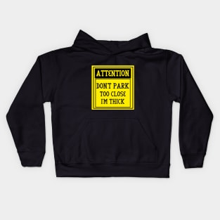 Don't park too close I'm thick Kids Hoodie